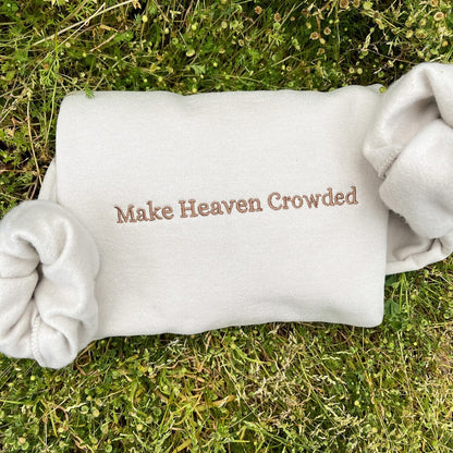 Make Heaven Crowded Embroidered Sweatshirt, Christian Hoodie, Vintage Christian Apparel, Faith-Based Gift for Him & Her