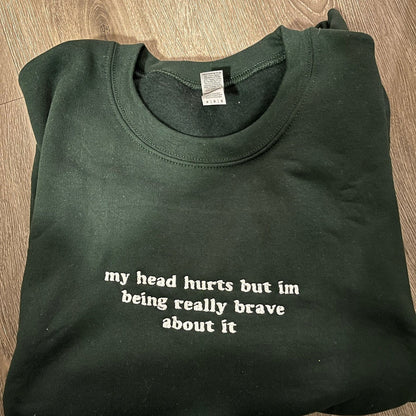 My Head Hurts Embroidered Sweatshirt, Funny Crewnecks, Chronic Pain, Gift for Her and Him, Migraines, Headache Gift