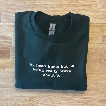 My Head Hurts Embroidered Sweatshirt, Funny Crewnecks, Chronic Pain, Gift for Her and Him, Migraines, Headache Gift
