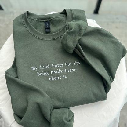 My Head Hurts Embroidered Sweatshirt, Funny Hoodie, Custom Embroidery Sweater, Being Brave About It, Back To School, Migraine Sweater, Ache