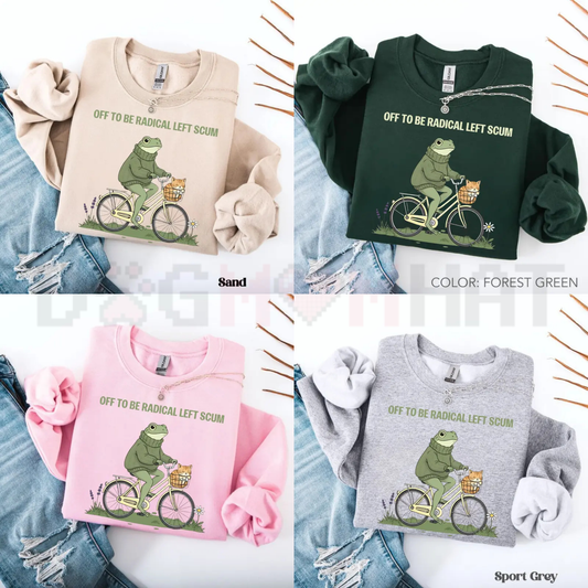 "Off To Be Radical Left Scum" Sweatshirt - dogmomhat