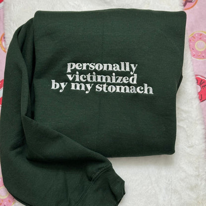 Personally Victimized by My Stomach Embroidered Sweatshirt - Funny Clothing - Gifts for Her