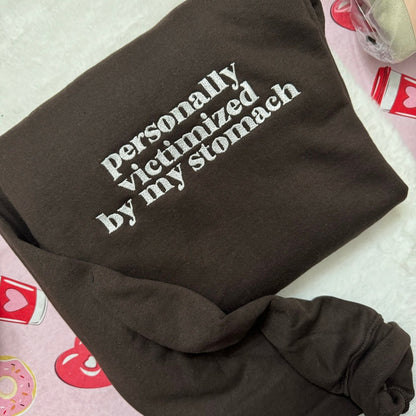 Personally Victimized by My Stomach Embroidered Sweatshirt - Funny Clothing - Gifts for Her
