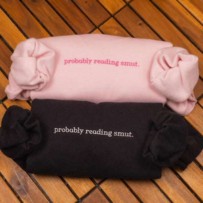 Probably Reading Smut Embroidered Sweatshirt, Bookish Hoodie, Dark Romance Reader Gift, Smut Lover Sweatshirt Gift