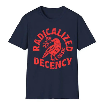 "Radicalized By Basic Decency" T-Shirt - Feminist Activist & Political Protest Tee - Dogmomhat

