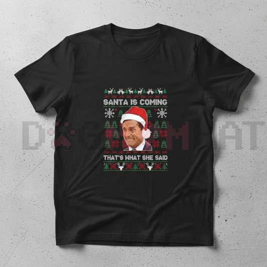 "Santa Is Coming, That’s What She Said" Michael Scott Meme Tee - dogmomhat