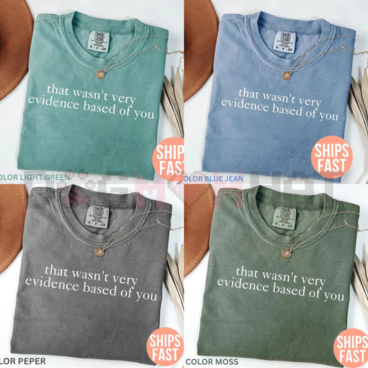 "That Wasn't Very Evidence-Based Of You" T-Shirt - Dogmomhat