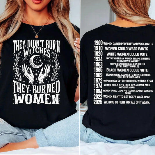 They Didn’t Burn Witches Shirt – Feminist History Graphic Tee, Women’s Rights Awareness Top - dogmomhat