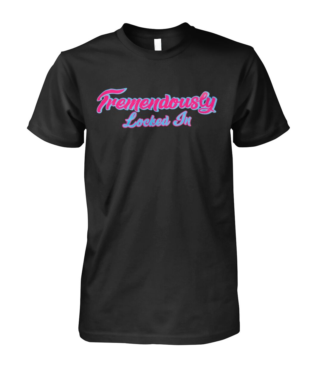 Tremendously Locked In T-Shirt – Motivational Unisex Hustle Tee for Gym, Focus, and Daily Grind - Dogmomhat