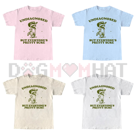 "Undiagnosed But Everyone’s Pretty Sure" Shirt - Dogmomhat