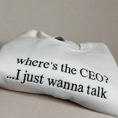 Where's the CEO I Just Wanna Talk Embroidered Sweatshirt - United HealthCare, Health Care workers, Political Hoodie