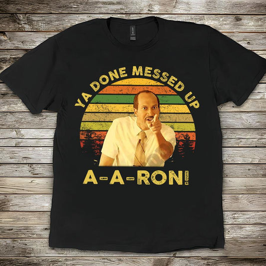 Ya Done Messed Up T-Shirt – Funny Retro Quote Tee, Unisex Vintage Sunset Design Inspired by Comedy Sketch - Dogmomhat