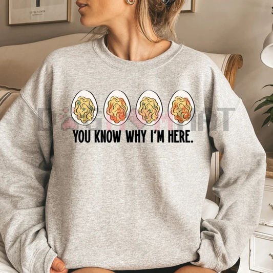 "You Know Why I'm Here" Deviled Egg Sweatshirt – Funny Thanksgiving Shirt - Dogmomhat