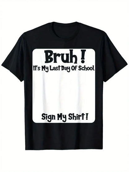 "Bruh It’s My Last Day" Sign My T-Shirt for Boys