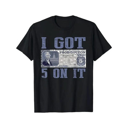 I Got $5 on It T-Shirt – Vintage Currency Graphic Tee, 100% Cotton Loose Fit Streetwear Shirt for Men & Women