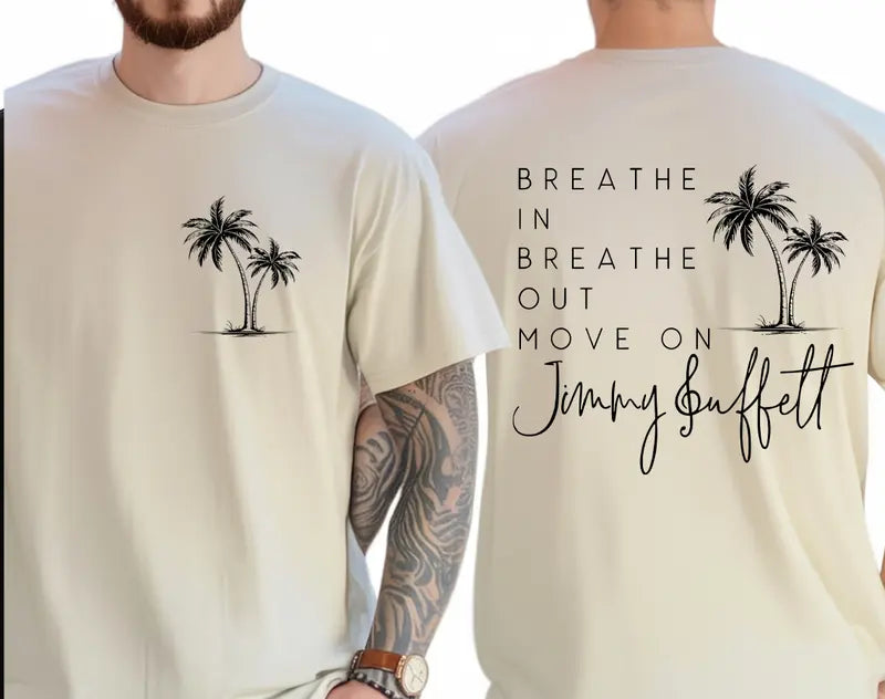 Breathe In Breathe Out Move On Shirt – Jimmy Buffett Memorial T-Shirt