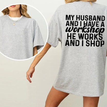 "My Husband And I Have A Workshop" Funny Wife Tee