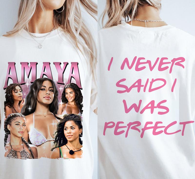 I Never Said I Was Perfect T-Shirt – Amaya-Inspired Funny Quote Shirt, Unisex Reality TV Fan Tee for Love Drama Lovers