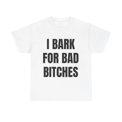 I Bark for Baddies T-Shirt – Viral TikTok Funny Tee, Delulu Dog Boy Meme Shirt, Gen Z Humor Graphic for Men & Women