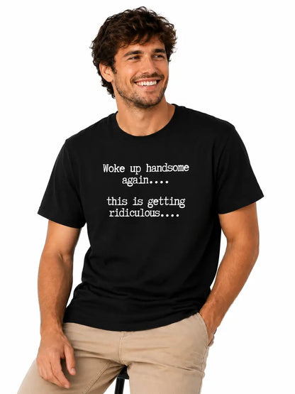 Woke Up Handsome Again Funny Quote Graphic Tee - Bold Self Confidence Cotton Black Men's Short Sleeve T-Shirt