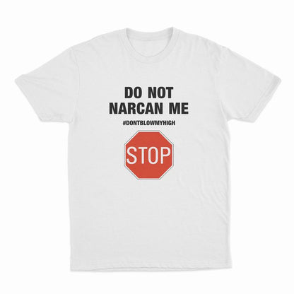 Do Not Narcan Me T-Shirt – Funny Offensive Graphic Tee for Adults, Soft Cotton Gift Shirt