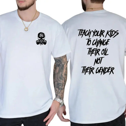 "Teach Your Kids To Change Their Oil Not Their Gender" T-Shirt – Unisex Graphic Tee
