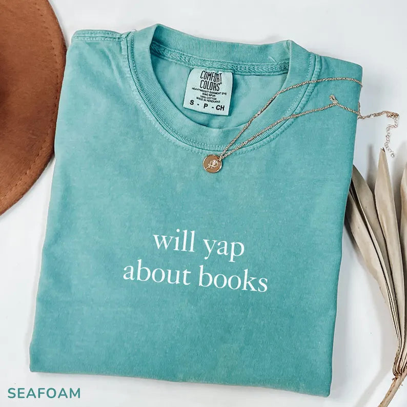 Will Yap About Books Comfort Colors® Shirt – Funny Book Lover Tee, Aesthetic Reading Graphic for Women & Readers